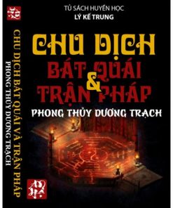 Chu Dịch Và Phong Thuỷ Dương Trạch – Lý Kế Trung