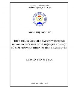 Thực Trạng Vô Sinh Ở Các Cặp Vợ Chồng Trong Độ Tuổi Sinh Đẻ Và Hiệu Quả Của Một Số Giải Pháp Can Thiệp Tại Tỉnh Thái Nguyên