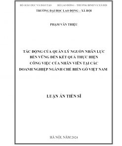 Tác động của quản lý nguồn nhân lực bền vững đến kết quả thực hiện công việc của nhân viên tại các doanh nghiệp ngành chế biến gỗ Việt Nam