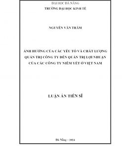Ảnh Hưởng Của Các Yếu Tố Và Chất Lượng Quản Trị Công Ty Đến Quản Trị Lợi Nhuận Của Các Công Ty Niêm Yết Ở Việt Nam