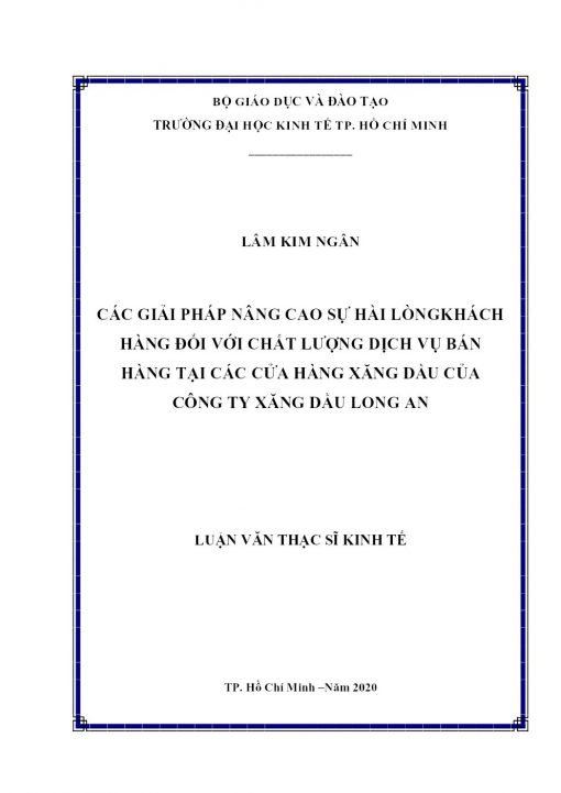 Các Giải Pháp Nâng Cao Sự Hài Lòng Khách Hàng Đối Với Chất Lượng Dịch Vụ Bán Hàng Tại Các Cửa Hàng Xăng Dầu Của Công Ty Xăng Dầu Long An