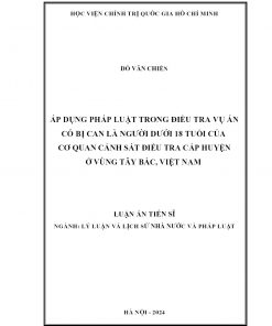 Áp Dụng Pháp Luật Trong Điều Tra Vụ Án Có Bị Can Là Người Dưới 18 Tuổi Của Cơ Quan Cảnh Sát Điều Tra Cấp Huyện Ở Vùng Tây Bắc, Việt Nam