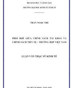 Phối Hợp Giữa Chính Sách Tài Khoá Và Chính Sách Tiền Tệ - Trường Hợp Việt Nam