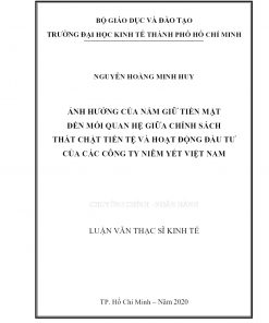 Ảnh Hưởng Của Nắm Giữ Tiền Mặt Đến Mối Quan Hệ Giữa Chính Sách Thắt Chặt Tiền Tệ Và Hoạt Động Đầu Tư Của Các Công Ty Niêm Yết Việt Nam