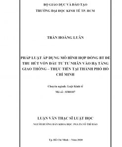 Pháp Luật áp Dụng Mô Hình Hợp Đồng Bt để Thu Hút Vốn Đầu Tư Tư Nhân Vào Hạ Tầng Giao Thông – Thực Tiễn Tại Thành Phố Hồ Chí Minh