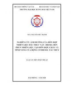 Nghiên Cứu Ảnh Hưởng Của Hỗn Hợp Nhiên Liệu Dầu Thực Vật - Diesel Đến Phun Nhiên Liệu, Tạo Hỗn Hợp, Cháy Và Tính Năng Của Động Cơ Diesel Tàu Thủy