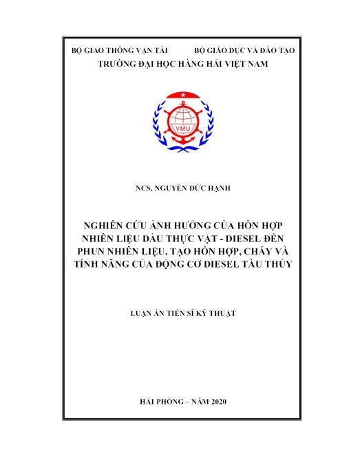 Nghiên Cứu Ảnh Hưởng Của Hỗn Hợp Nhiên Liệu Dầu Thực Vật - Diesel Đến Phun Nhiên Liệu, Tạo Hỗn Hợp, Cháy Và Tính Năng Của Động Cơ Diesel Tàu Thủy