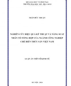 Nghiên Cứu Hiệu Quả Kỹ Thuật Và Năng Suất Nhân Tố Tổng Hợp Của Ngành Công Nghiệp Chế Biến Thủy Sản Việt Nam