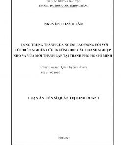 Lòng Trung Thành Của Người Lao Động Đối Với Tổ Chức Nghiên Cứu Trường Hợp Các Doanh Nghiệp Nhỏ Và Vừa Mới Thành Lập Tại Thành Phố Hồ Chí Minh