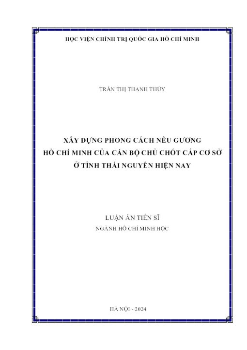 Xây dựng Phong Cách Nêu Gương Hồ Chí Minh Của Cán Bộ Chủ Chốt Cấp Cơ Sở Ở Tỉnh Thái Nguyên Hiện Nay