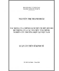 Tác Động Của Chính Sách Tiền Tệ Đến Rủi Ro Hệ Thống Của Các Tổ Chức Tài Chính: Nghiên Cứu Trường Hợp Tại Việt Nam