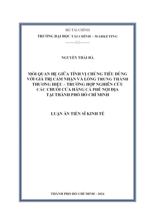 Mối Quan Hệ Giữa Tính Vị Chủng Tiêu Dùng Với Giá Trị Cảm Nhận Và Lòng Trung Thành Thương Hiệu – Trường Hợp Nghiên Cứu Các Chuỗi Cửa Hàng Cà Phê Nội Địa Tại Thành Phố Hồ Chí Minh