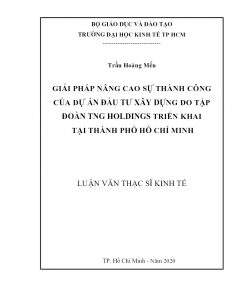 Giải Pháp Nâng Cao Sự Thành Công Của Dự Án Đầu Tư Xây Dựng Do Tập Đoàn TNG Holdings Triển Khai Tại Thành Phố Hồ Chí Minh