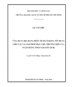 Ứng Dụng Big Data Phân Tích Lỗ Hổng Tín Dụng Cho Vay Và Giải Pháp Hạn Chế: Trường Hợp Của Ngân Hàng TMCP Sài Gòn (SCB)