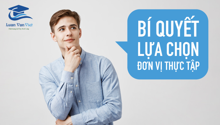 Bí quyết lựa chọn đơn vị thực tập