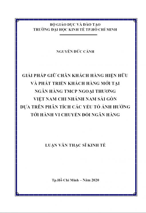 Giải Pháp Giữ Chân Khách Hàng Hiện Hữu Và Phát Triển Khách Hàng Mới Tại Ngân Hàng TMCP Ngoại Thương Việt Nam Chi Nhánh Nam Sài Gòn Dựa Trên Phân Tích Các Yếu Tố Ảnh Hưởng Tới Hành Vi Chuyển Đổi Ngân Hàng