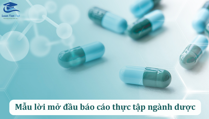 Lời mở đầu báo cáo thực tập ngành dược