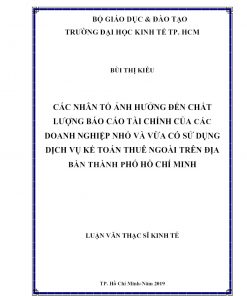 Các nhân tố ảnh hưởng đến chất lượng báo cáo tài chính của các doanh nghiệp nhỏ và vừa có sử dụng dịch vụ kế toán thuê ngoài trên địa bàn Thành phố Hồ Chí Minh