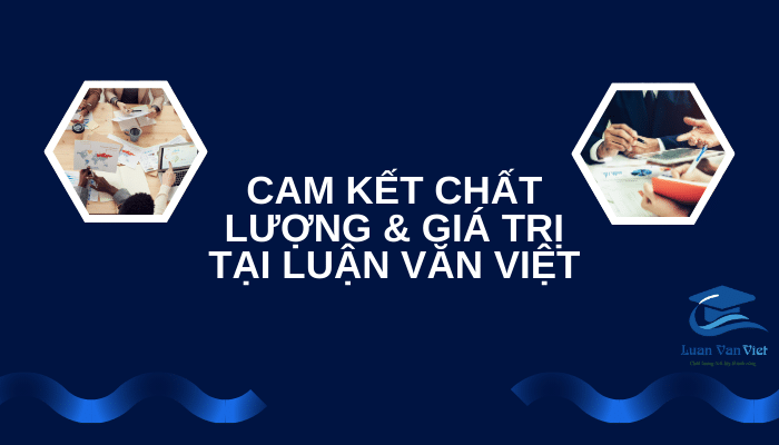 Cam kết chất lượng & giá trị tại Luận Văn Việt