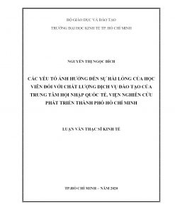 CÁC YẾU TỐ ẢNH HƯỞNG ĐẾN SỰ HÀI LÒNG CỦA HỌC VIÊN ĐỐI VỚI CHẤT LƯỢNG DỊCH VỤ ĐÀO TẠO CỦA TRUNG TÂM HỘI NHẬP QUỐC TẾ, VIỆN NGHIÊN CỨU PHÁT TRIỂN THÀNH PHỐ HỒ CHÍ MINH