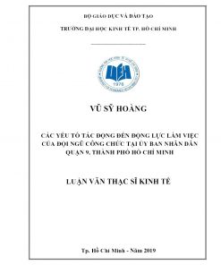 Các Yếu Tố Tác Động Đến Động Lực Làm Việc Của Đội Ngũ Công Chức Tại Ủy Ban Nhân Dân Quận 9, Thành Phố Hồ Chí Minh