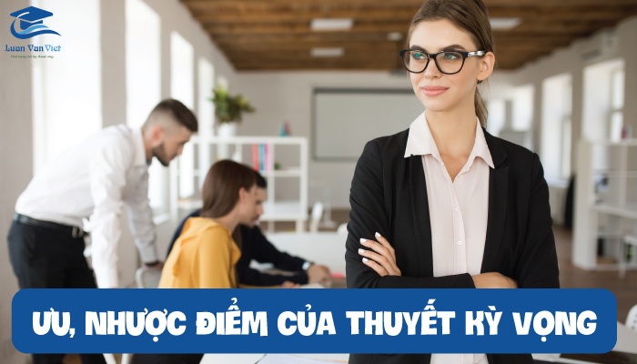 Ưu, nhược điểm của thuyết kỳ vọng