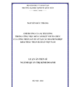 ẢNH HƯỞNG CỦA SỰ HÀI LÒNG TRONG CÔNG VIỆC ĐẾN CAM KẾT VỚI TỔ CHỨC CỦA CÔNG NHÂN SẢN XUẤT TẠI CÁC DOANH NGHIỆP KHAI THÁC THAN HẦM LÒ VIỆT NAM