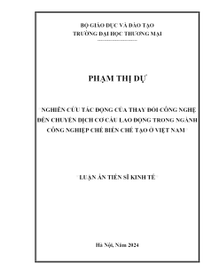 Nghien Cứu Tác Động Của Thay Đổi Công Nghệ Đến Chuyển Dịch Cơ Cấu Lao Động Trong Ngành Công Nghiệp Chế Biến Chế Tạo Ở Việt Nam