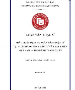 Phát triển dịch vụ ngân hàng điện tử tại Ngân hàng TMCP Đầu tư và Phát triển Việt Nam – Chi nhánh Thanh Xuân