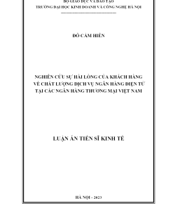 Nghiên Cứu Sự Hài Lòng Của Khách Hàng Về Chất Lượng Dịch Vụ Ngân Hàng Điện Tử Tại Các Ngân Hàng Thương Mại Việt Nam