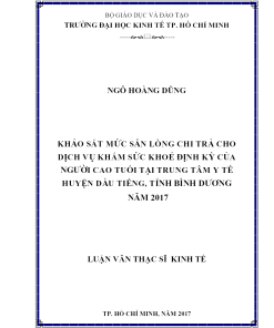 Khảo Sát Mức Sẵn Lòng Chi Trả Cho Dịch Vụ Khám Sức Khoẻ Định Kỳ Của Người Cao Tuổi Tại Trung Tâm Y Tế Huyện Dầu Tiếng, Tỉnh Bình Dương Năm 2017