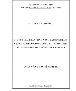 Một Số Giải Pháp Nhằm Nâng Cao Năng Lực Cạnh Tranh Của Tổng Công Ty Thương Mại Sài Gòn – TNHH MTV Từ Nay Đến Năm 2020