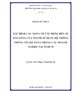 Xác Định Các Nhân Tố Tác Động Đến Sự Hài Lòng Của Người Sử Dụng Hệ Thống Thông Tin Kế Toán Trong Các Doanh Nghiệp Tại Tp.hcm