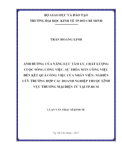Ảnh Hưởng Của Năng Lực Tâm Lý, Chất Lượng Cuộc Sống Công Việc, Sự Thỏa Mãn Công Việc Đến Kết Quả Công Việc Của Nhân Viên: Nghiên Cứu Trường Hợp Các Doanh Nghiệp Thuộc Lĩnh Vực Thương Mại Điện Tử Tại Tp.hcm